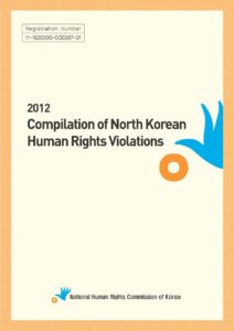 NK Human Rights violations 2012 pdf 2012 Compilation of North Korean Human Rights Violations (NHRCK) PSCORE