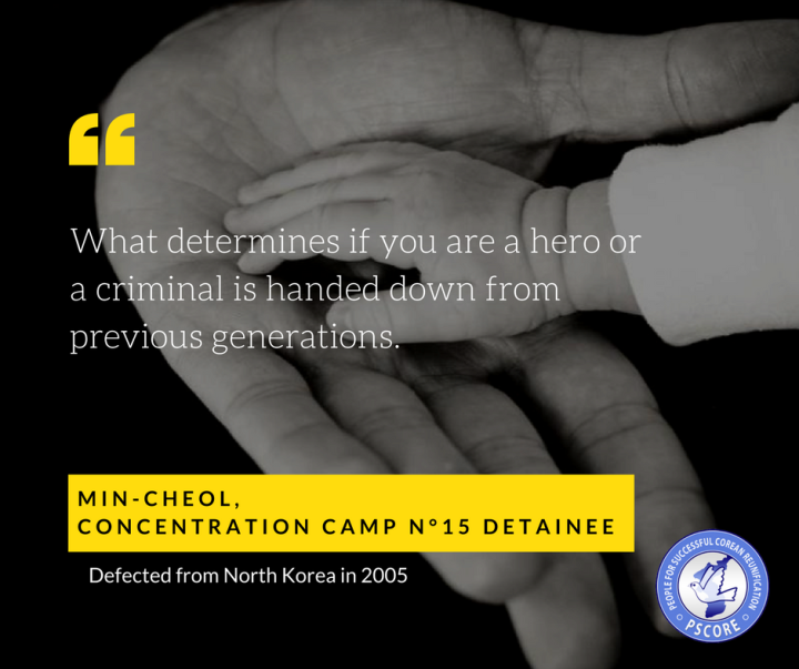 “Every generations of a family must serve the Chief commander - if a previous generation commits a crime, then the next generation in punished as well."

Eun-Jung : I was told my grandfather had fled to the South. However, my grandfather did not flee to the South. He simply went missing. Because he liked to drink, there were times when he did not come home. And, one day, he simply went missing. [...] My grandfather could have easily been in an accident after drinking, but nevertheless, my family was involved in his crime through the guilt by association system and were imprisoned in a concentration camp for three generations. I was 13 years old when I was imprisoned for 28 years.